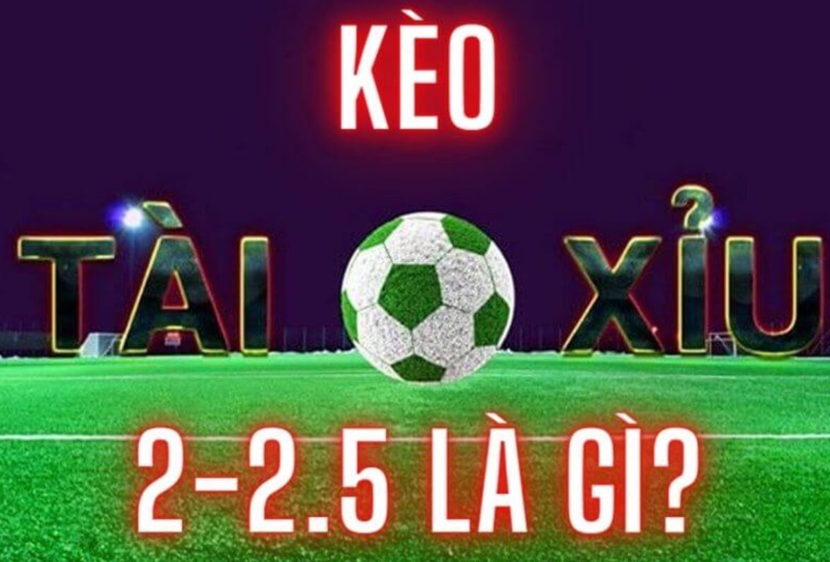 Khái niệm kèo tài xỉu 2.5 là gì?